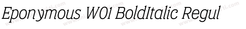 Eponymous W01 BoldItalic Regular字体转换